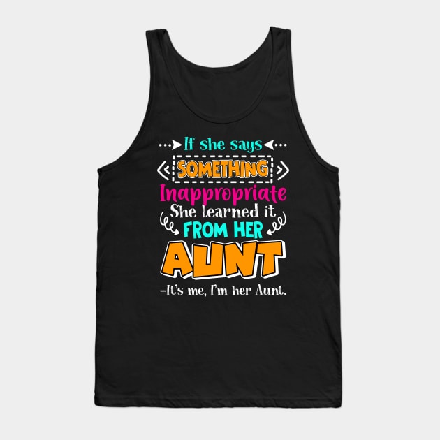 Something Inappropriate She Learned From Her Aunt Tank Top by Camryndougherty